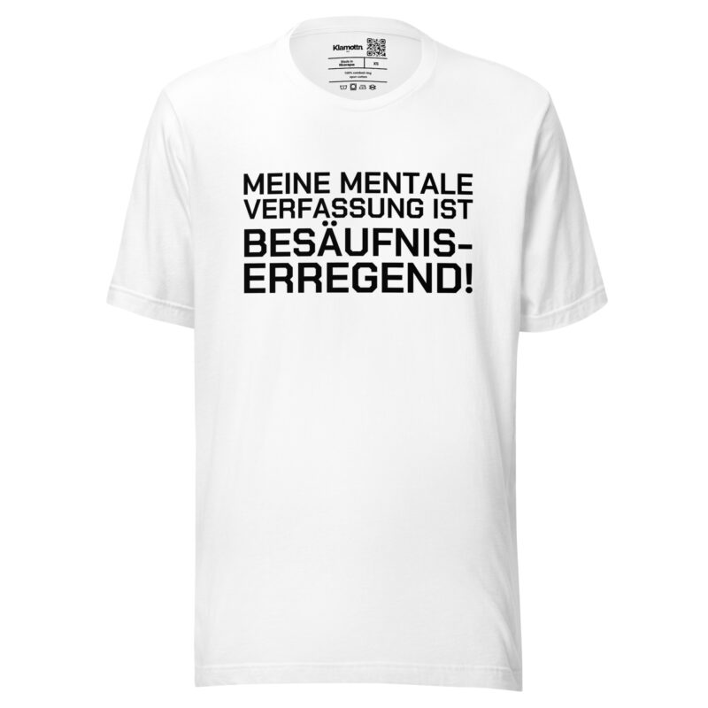 Meine mentale Verfassung ist besäufniserregend Unisex-T-Shirt – T-Shirts – klamottn.de