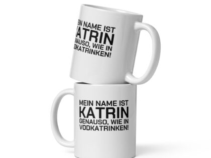 Mein Name ist Katrin, genauso wie in Vodkatrinken Tasse – Home & Living – klamottn.de Mein Name ist Katrin, genauso wie in Vodkatrinken Tasse – Home & Living – klamottn.de