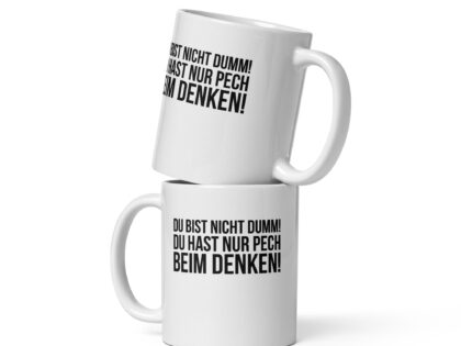 Du bist nicht dumm! Du hast nur Pech beim Denken! Tasse – Home & Living – klamottn.de Du bist nicht dumm! Du hast nur Pech beim Denken! Tasse – Home & Living – klamottn.de