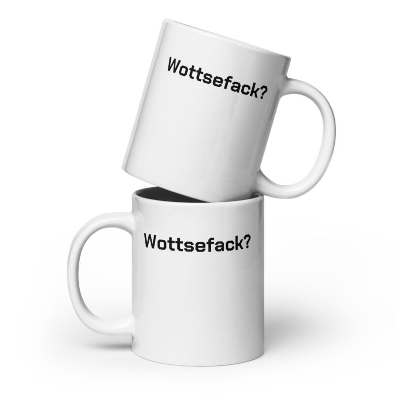 Wottsefack? Tasse