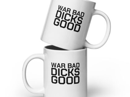 War Bad Dicks Good Tasse – Home & Living – klamottn.de War Bad Dicks Good Tasse – Home & Living – klamottn.de