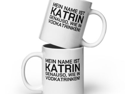 Mein Name ist Katrin, genauso wie in Vodkatrinken Tasse – Home & Living – klamottn.de Mein Name ist Katrin, genauso wie in Vodkatrinken Tasse – Home & Living – klamottn.de