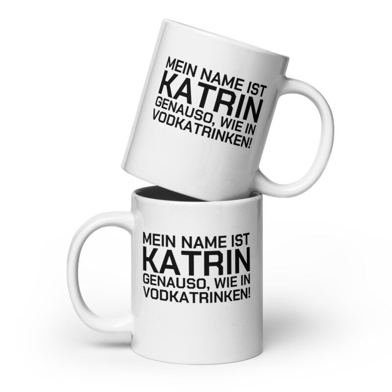 Mein Name ist Katrin, genauso wie in Vodkatrinken Tasse – Home & Living – klamottn.de