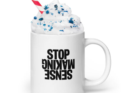 Stop Making Sense Tasse – Home & Living – klamottn.de Stop Making Sense Tasse – Home & Living – klamottn.de