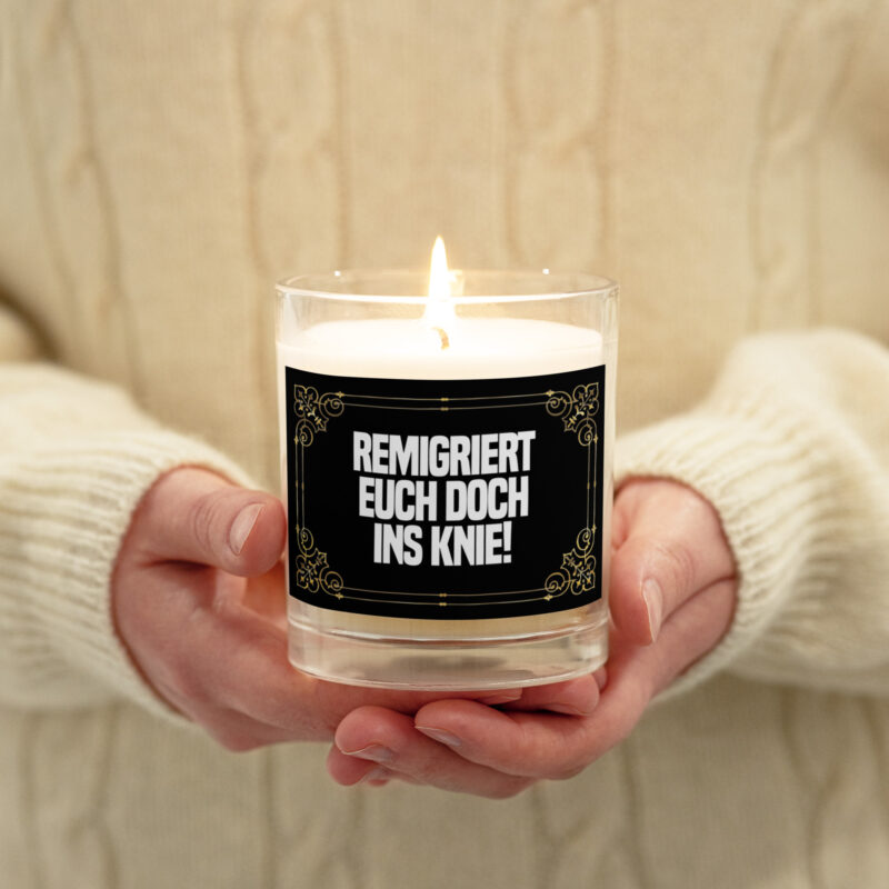 Remigriert euch doch ins Knie Sojawachs-Kerze im Glas – Home & Living – klamottn.de