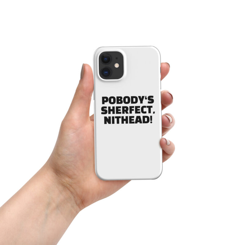 Pobody’s Sherfect, Nithead! Snapcase iPhone®-Hülle