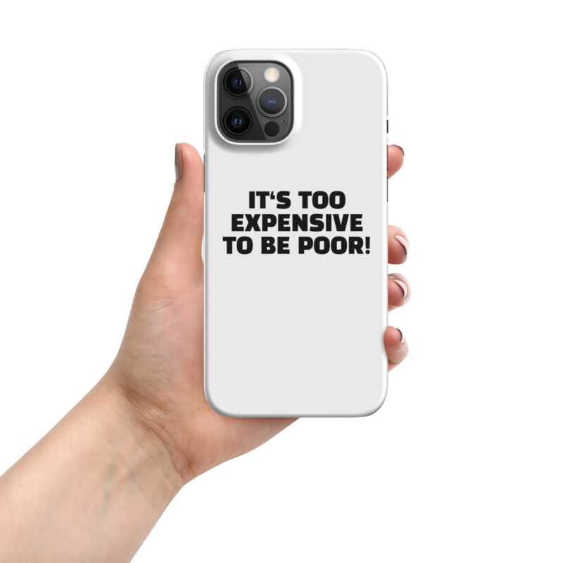 It’s Too Expensive to Be Poor Snapcase iPhone®-Hülle