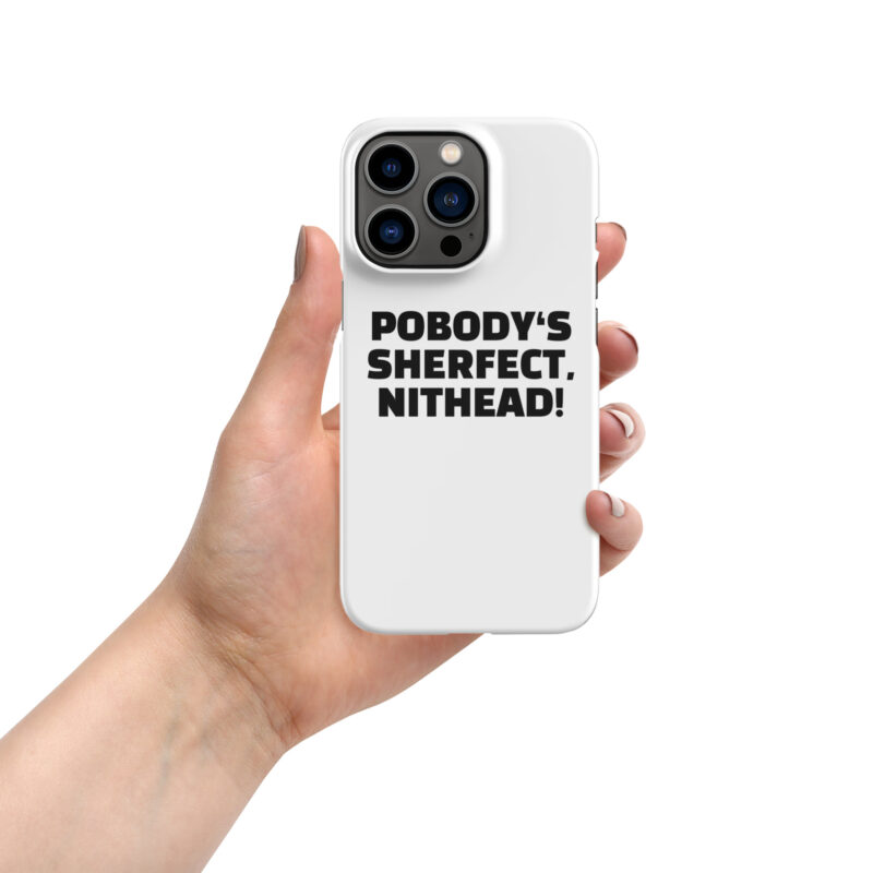 Pobody’s Sherfect, Nithead! Snapcase iPhone®-Hülle