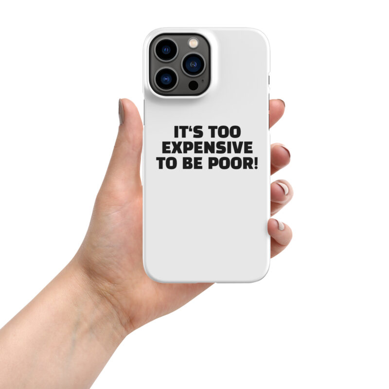 It’s Too Expensive to Be Poor Snapcase iPhone®-Hülle