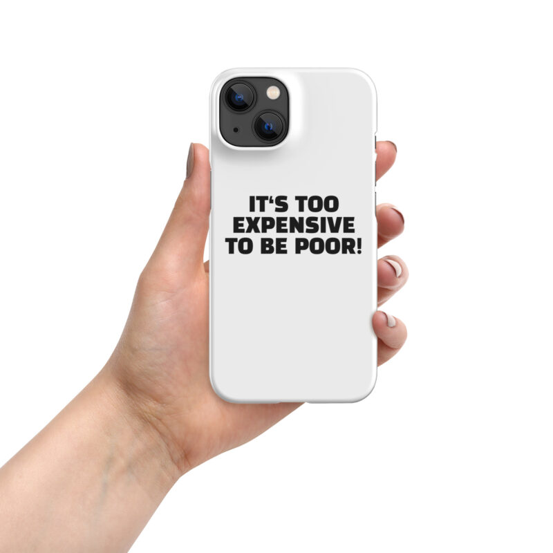 It’s Too Expensive to Be Poor Snapcase iPhone®-Hülle