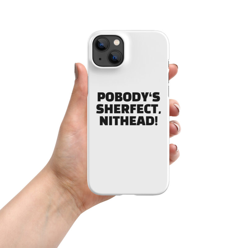 Pobody’s Sherfect, Nithead! Snapcase iPhone®-Hülle