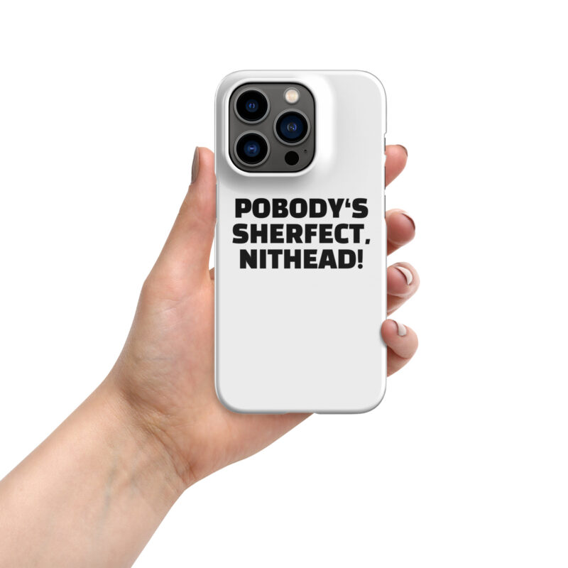 Pobody’s Sherfect, Nithead! Snapcase iPhone®-Hülle