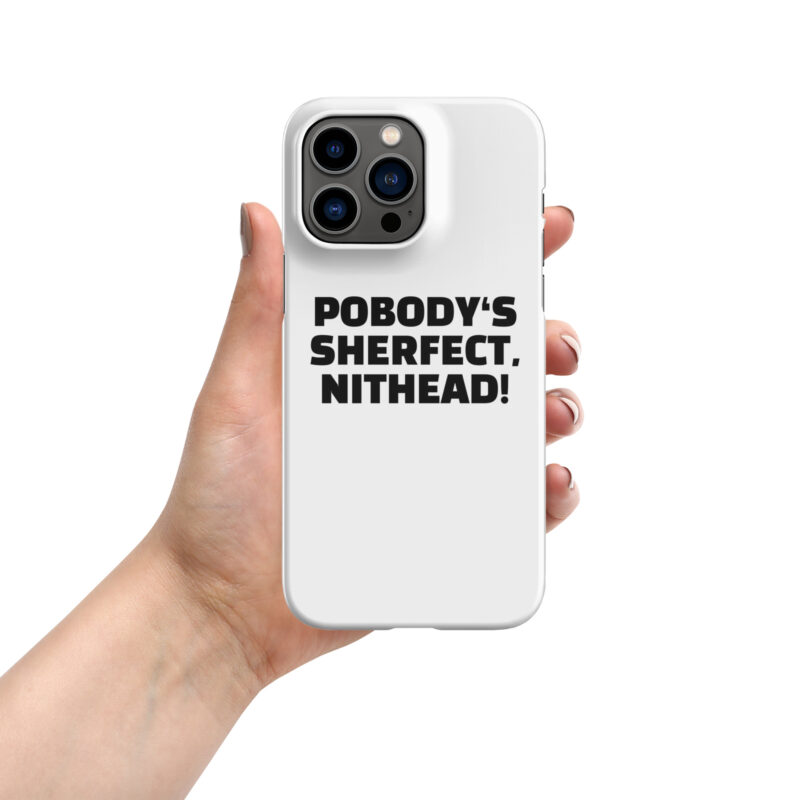 Pobody’s Sherfect, Nithead! Snapcase iPhone®-Hülle