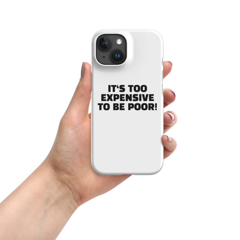 It’s Too Expensive to Be Poor Snapcase iPhone®-Hülle