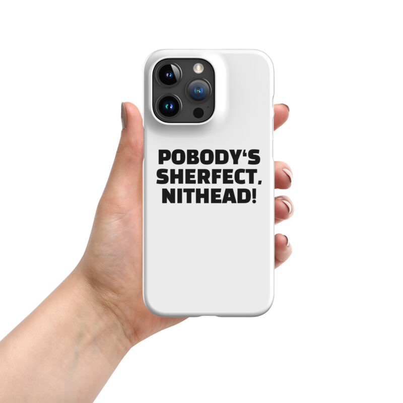 Pobody’s Sherfect, Nithead! Snapcase iPhone®-Hülle