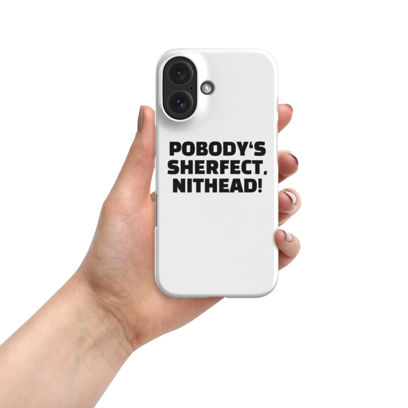 Pobody’s Sherfect, Nithead! Snapcase iPhone®-Hülle