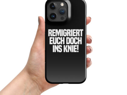 Remigriert euch doch ins Knie Snapcase iPhone®-Hülle – Accessoires – klamottn.de Remigriert euch doch ins Knie Snapcase iPhone®-Hülle – Accessoires – klamottn.de