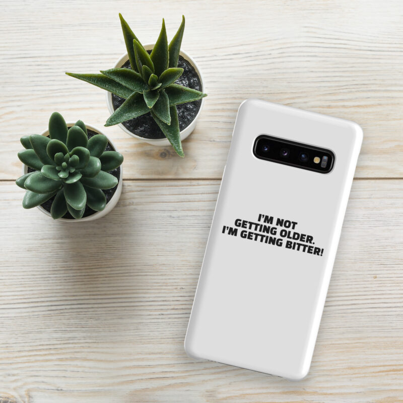 I’m Not Getting Older. I’m Getting Bitter! Snapcase Samsung®-Hülle