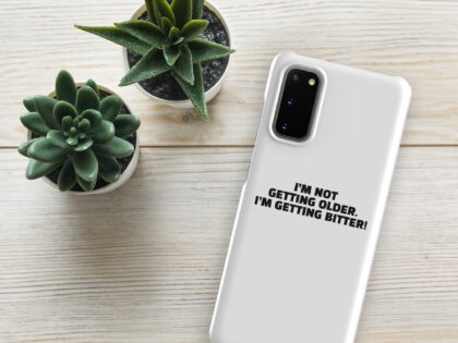 I'm Not Getting Older. I'm Getting Bitter! Snapcase Samsung®-Hülle – Accessoires – klamottn.de