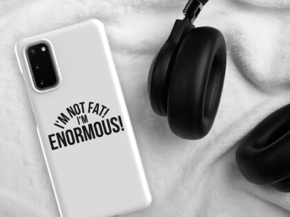 I'm Not Fat! I'm Enormous! Snapcase Samsung®-Hülle – Accessoires – klamottn.de