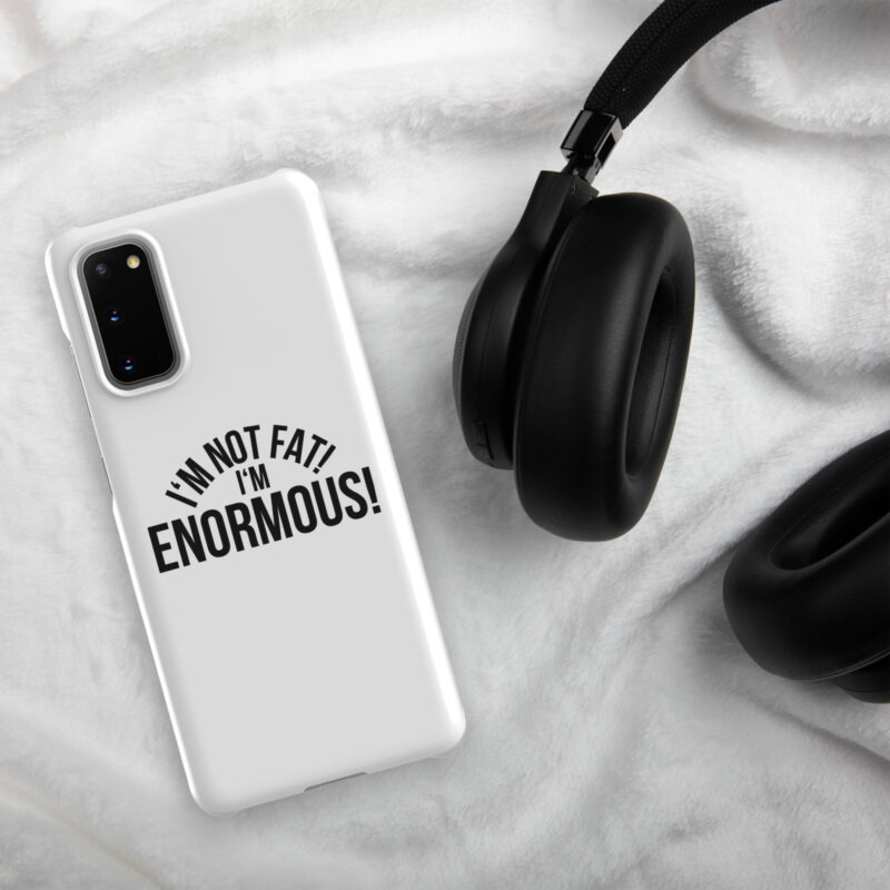 I’m Not Fat! I’m Enormous! Snapcase Samsung®-Hülle