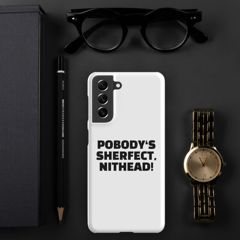Pobody’s Sherfect, Nithead! Snapcase Samsung®-Hülle – Accessoires – klamottn.de