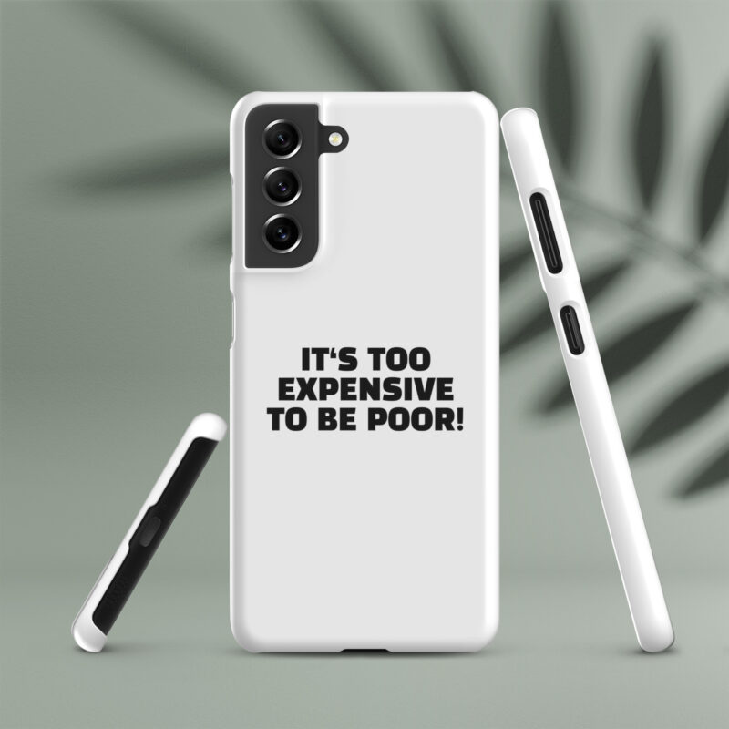 It’s Too Expensive to Be Poor Snapcase Samsung®-Hülle