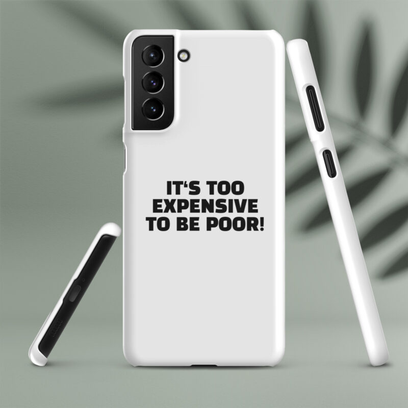 It’s Too Expensive to Be Poor Snapcase Samsung®-Hülle