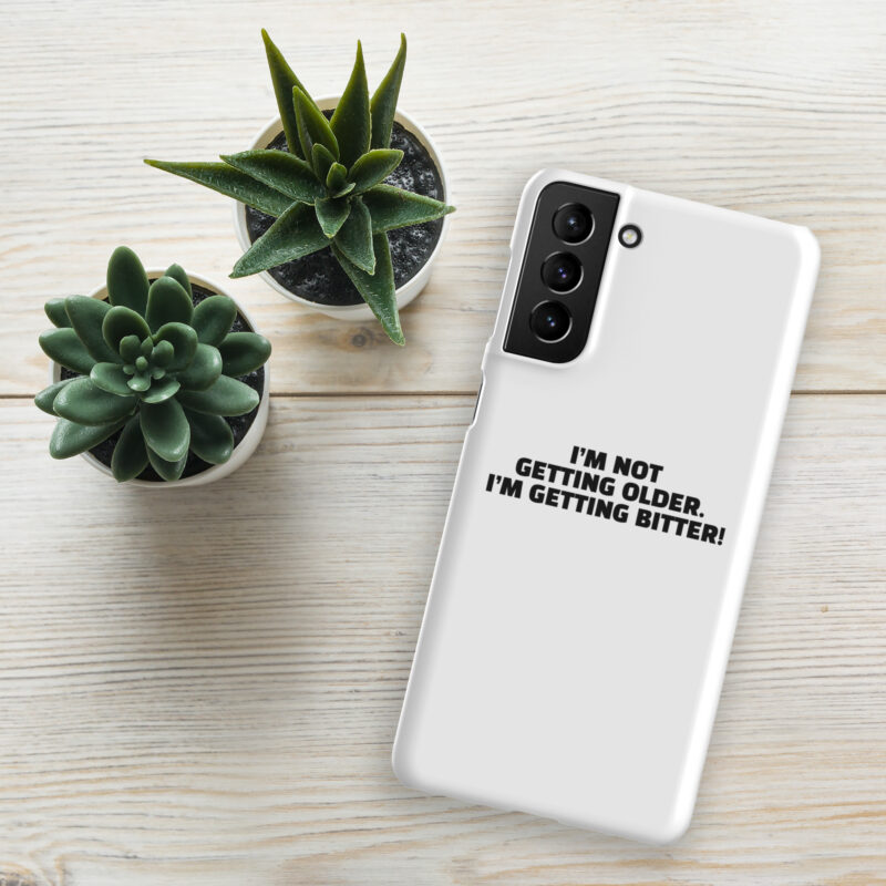 I’m Not Getting Older. I’m Getting Bitter! Snapcase Samsung®-Hülle