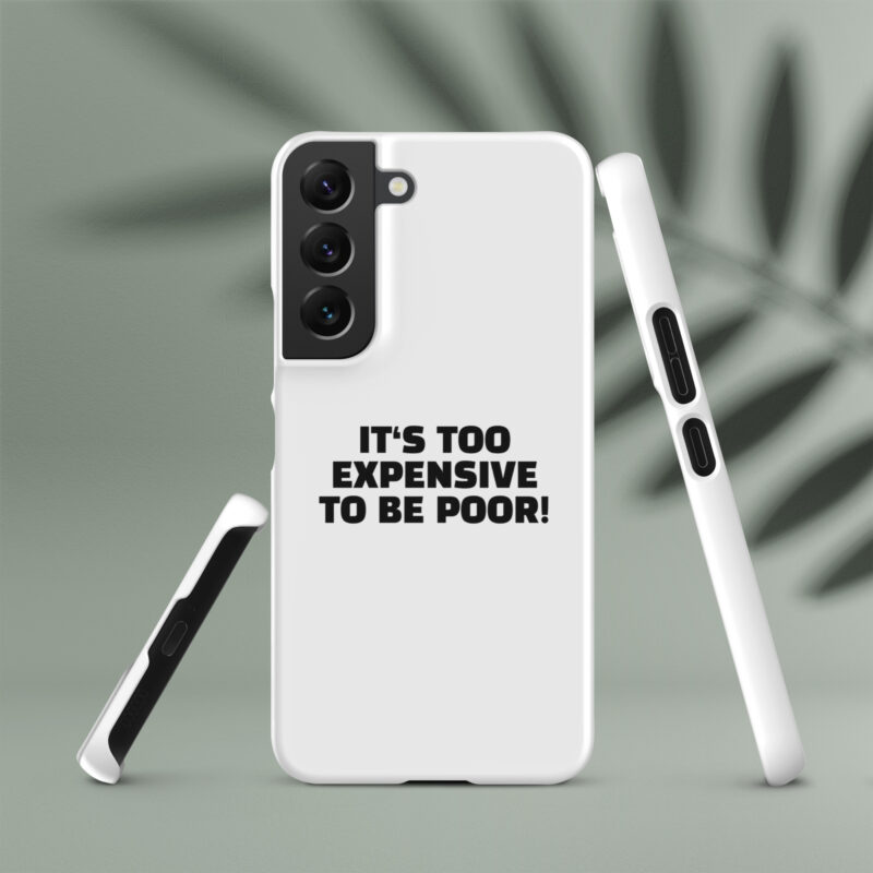 It’s Too Expensive to Be Poor Snapcase Samsung®-Hülle