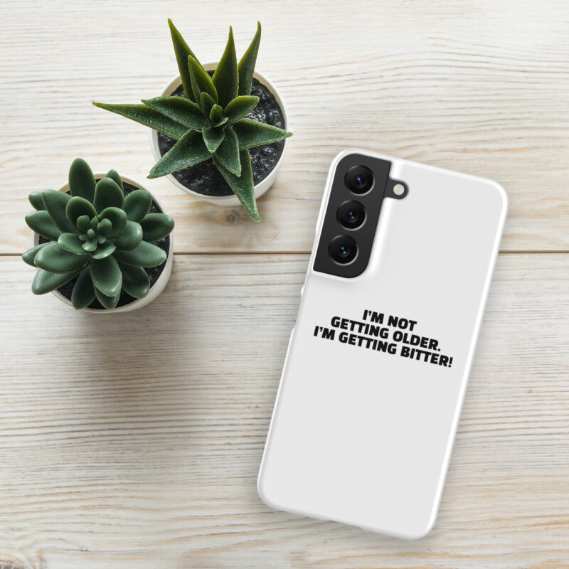 I’m Not Getting Older. I’m Getting Bitter! Snapcase Samsung®-Hülle