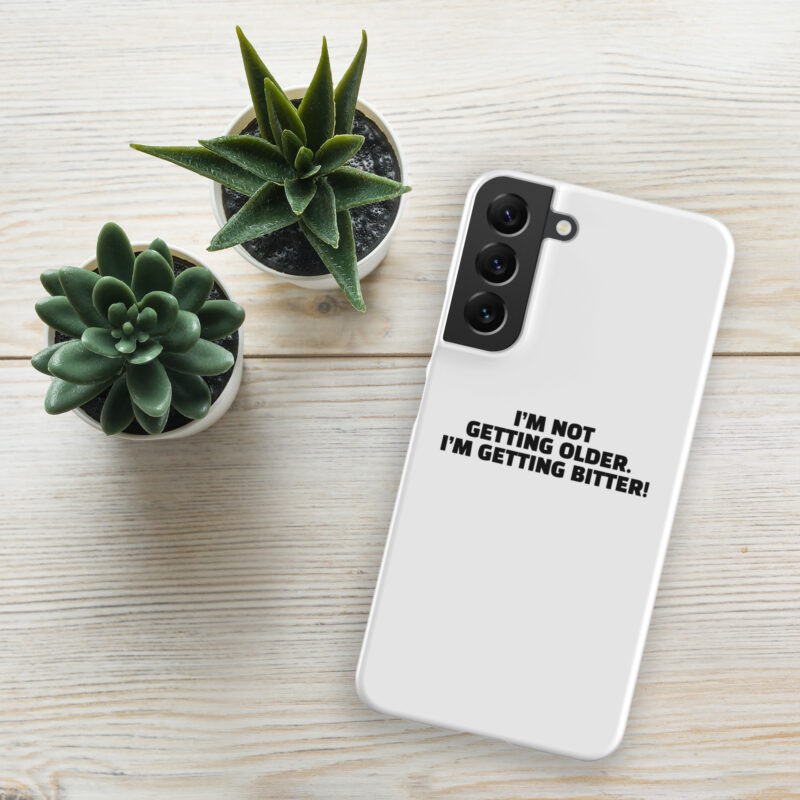 I’m Not Getting Older. I’m Getting Bitter! Snapcase Samsung®-Hülle