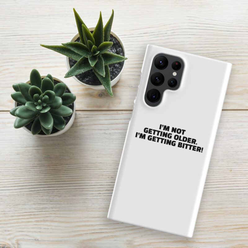 I’m Not Getting Older. I’m Getting Bitter! Snapcase Samsung®-Hülle