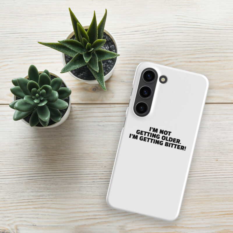 I’m Not Getting Older. I’m Getting Bitter! Snapcase Samsung®-Hülle