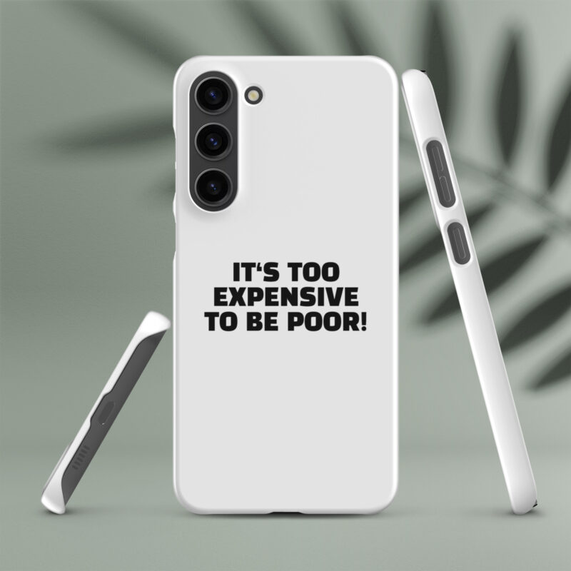 It’s Too Expensive to Be Poor Snapcase Samsung®-Hülle