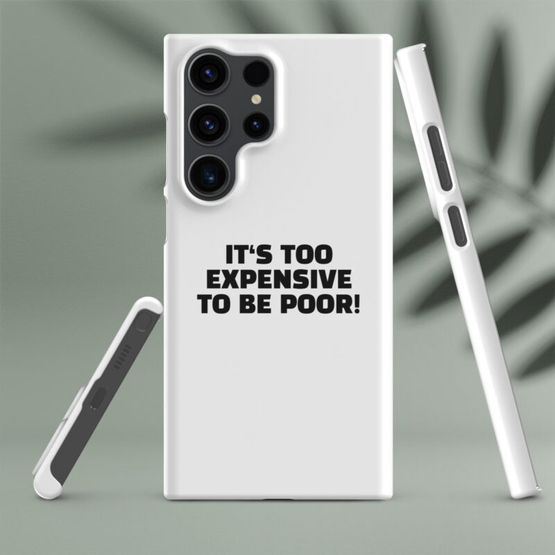 It’s Too Expensive to Be Poor Snapcase Samsung®-Hülle