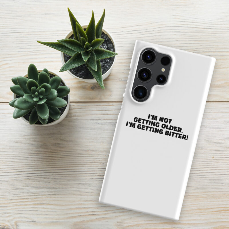 I’m Not Getting Older. I’m Getting Bitter! Snapcase Samsung®-Hülle