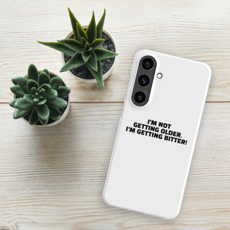 I’m Not Getting Older. I’m Getting Bitter! Snapcase Samsung®-Hülle