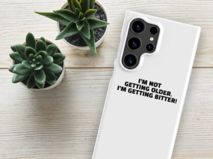 I'm Not Getting Older. I'm Getting Bitter! Snapcase Samsung®-Hülle – Accessoires – klamottn.de I'm Not Getting Older. I'm Getting Bitter! Snapcase Samsung®-Hülle – Accessoires – klamottn.de