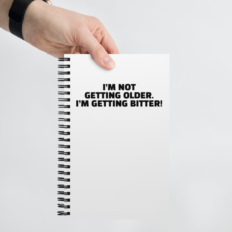 I'm Not Getting Older. I'm Getting Bitter! Spiral-Notizblock – Accessoires – klamottn.de