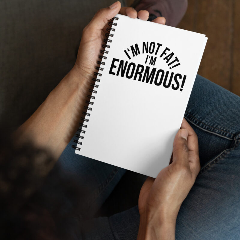 I’m Not Fat! I’m Enormous! Spiral-Notizblock