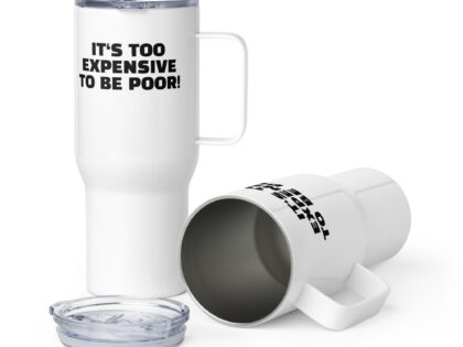 It's Too Expensive to Be Poor Reisebecher mit Griff – Accessoires – klamottn.de It's Too Expensive to Be Poor Reisebecher mit Griff – Accessoires – klamottn.de