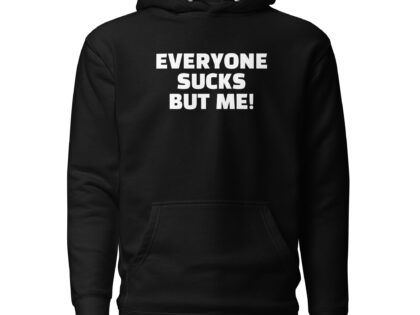Everyone sucks but me Unisex-Hoodie – Hoodies – klamottn.de Everyone sucks but me Unisex-Hoodie – Hoodies – klamottn.de