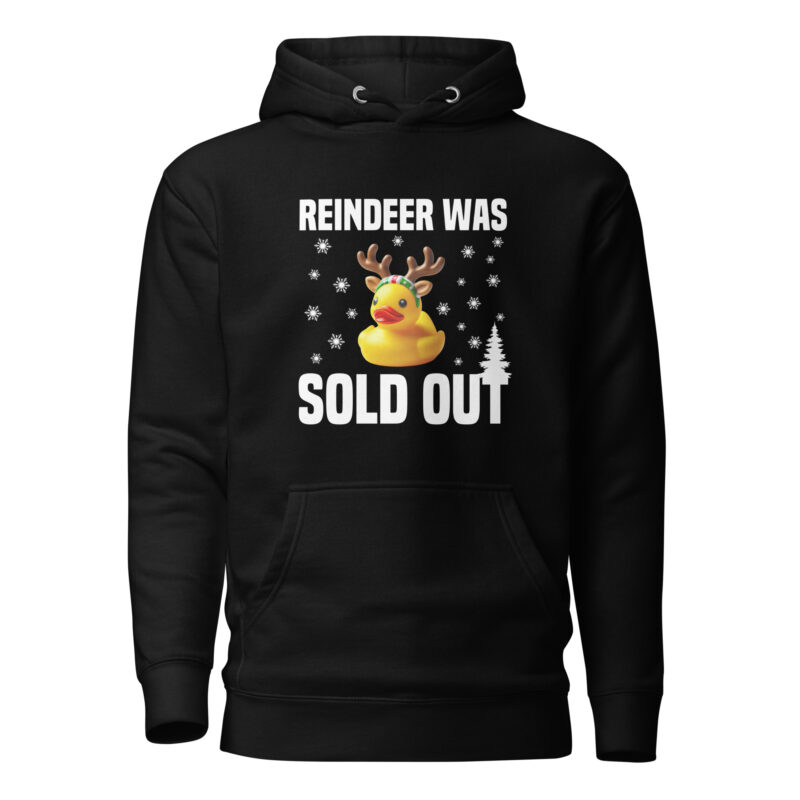 Reindeer was sold out Duck as Rudolph Unisex-Hoodie