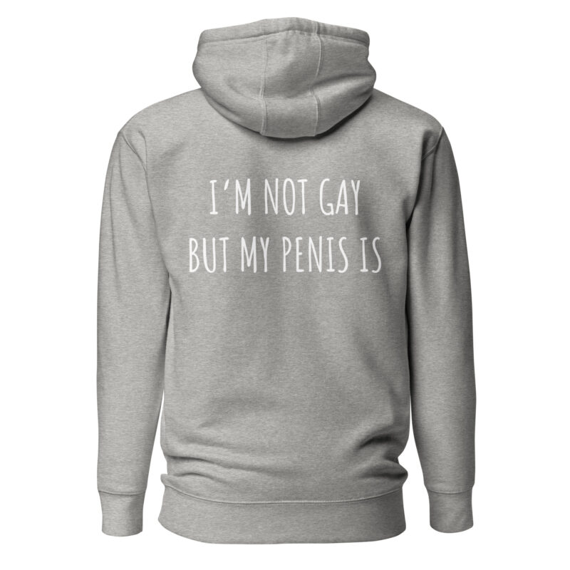 I’m Not Gay but My Penis Is Unisex-Hoodie