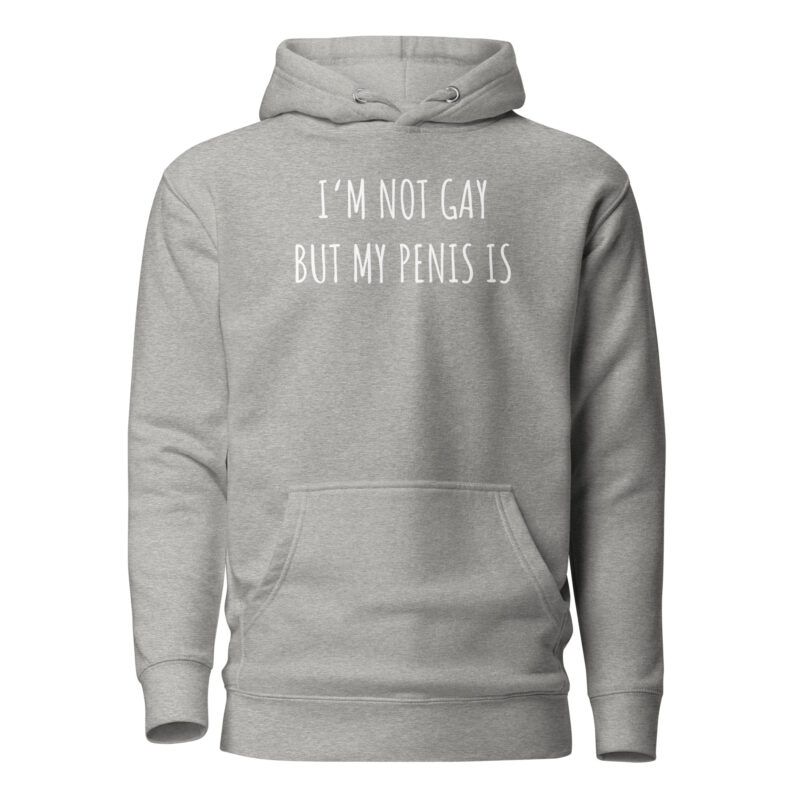 I’m Not Gay but My Penis Is Unisex-Hoodie