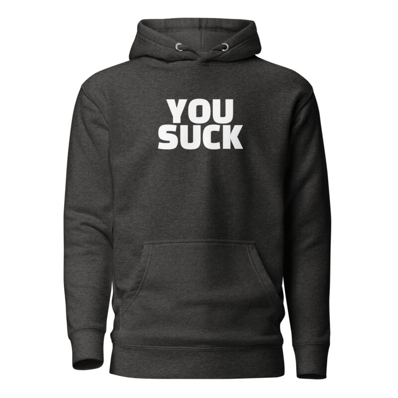 You Suck Unisex-Hoodie