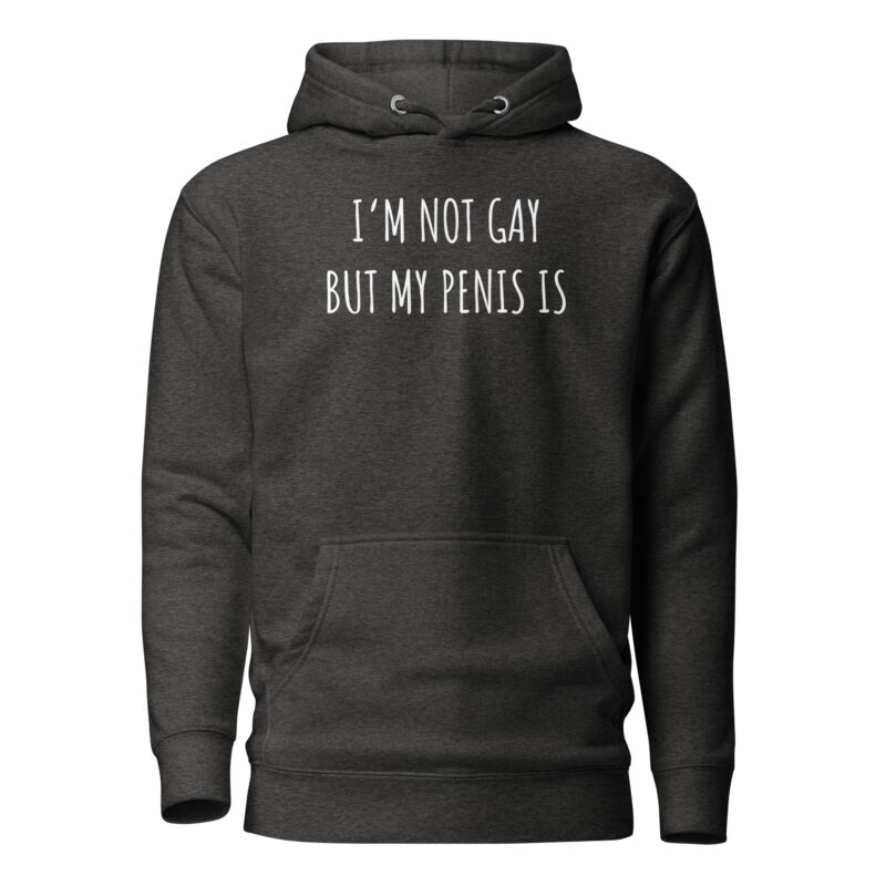 I’m Not Gay but My Penis Is Unisex-Hoodie