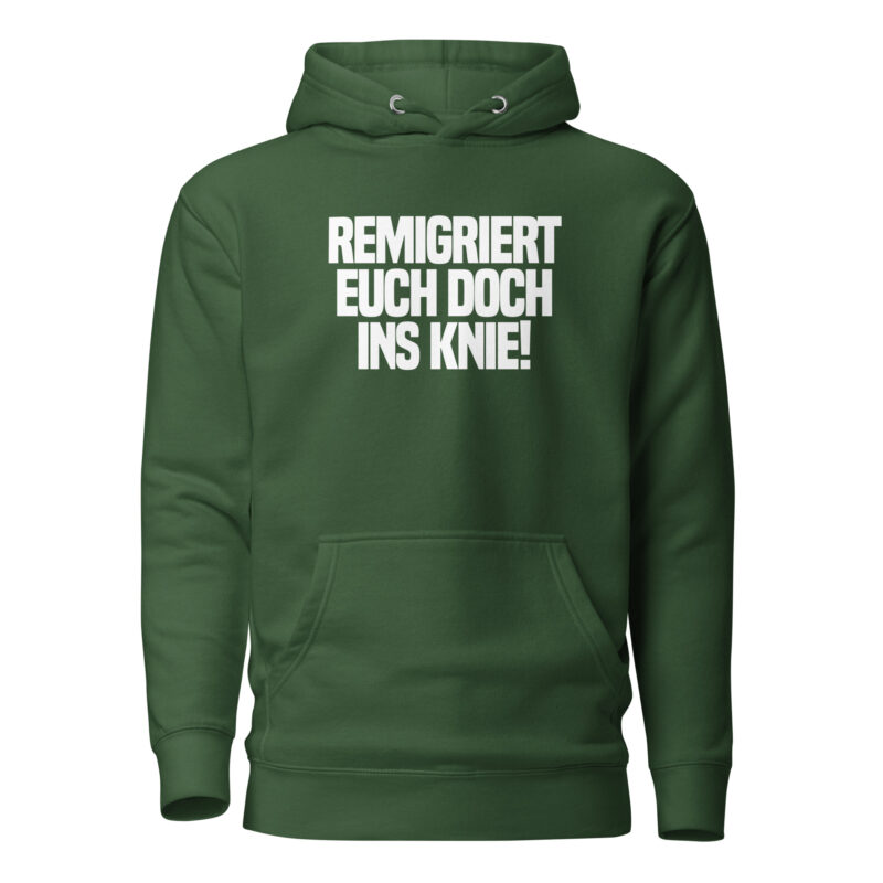 Remigriert euch doch ins Knie Unisex-Hoodie