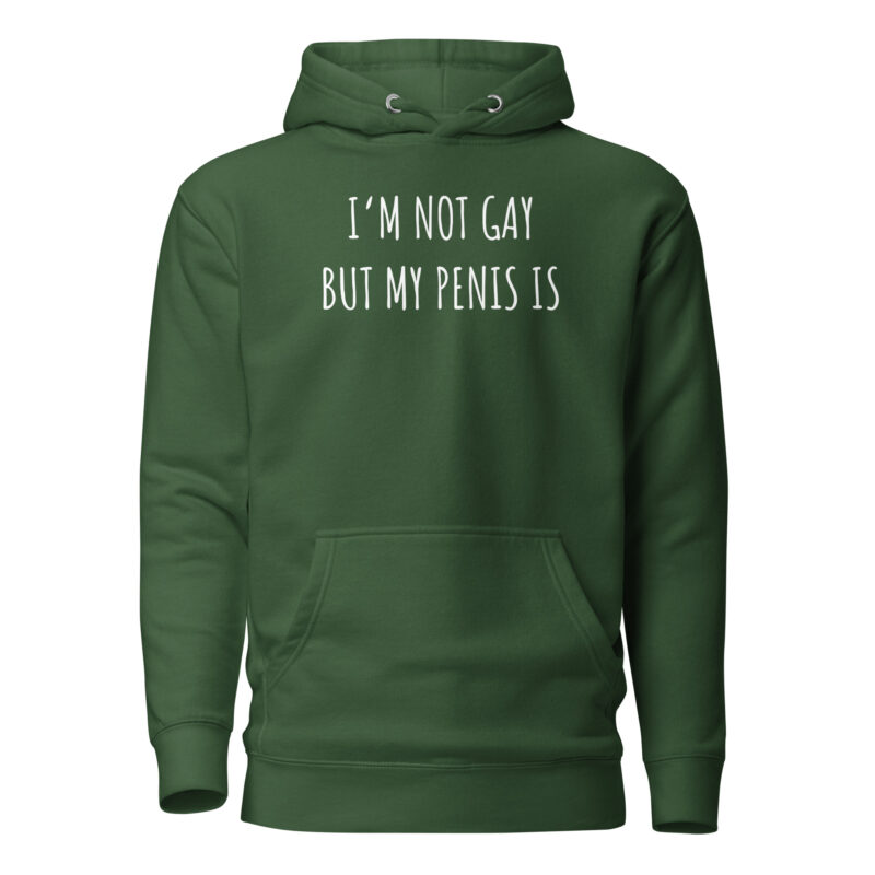 I’m Not Gay but My Penis Is Unisex-Hoodie